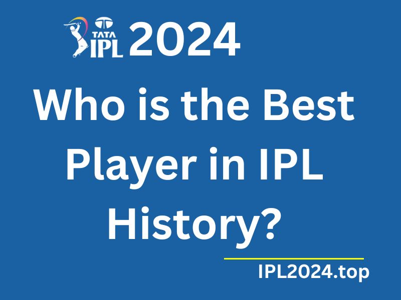 Who is the Best Player in IPL History?