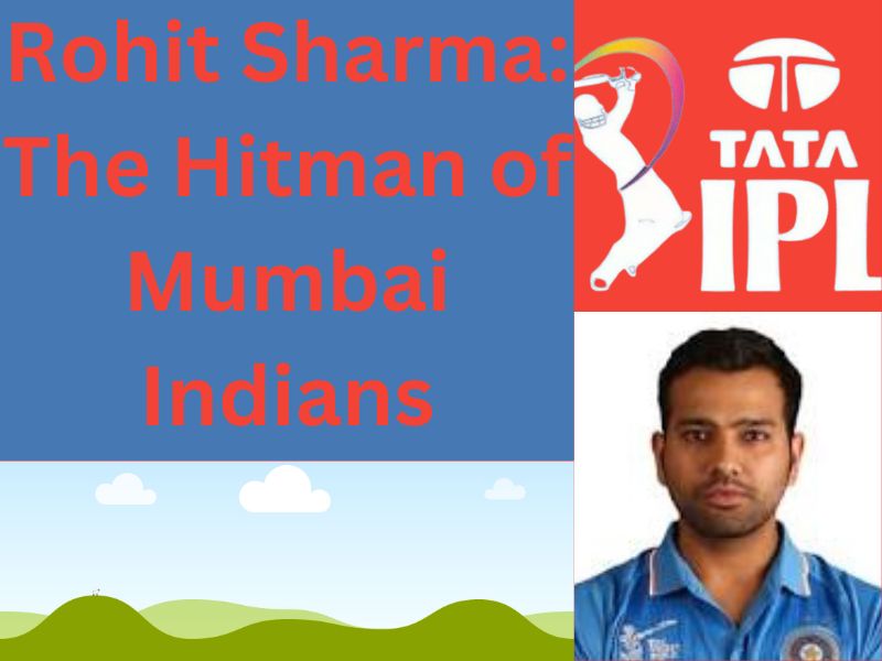 Rohit Sharma; The Hitman of Mumbai Indian