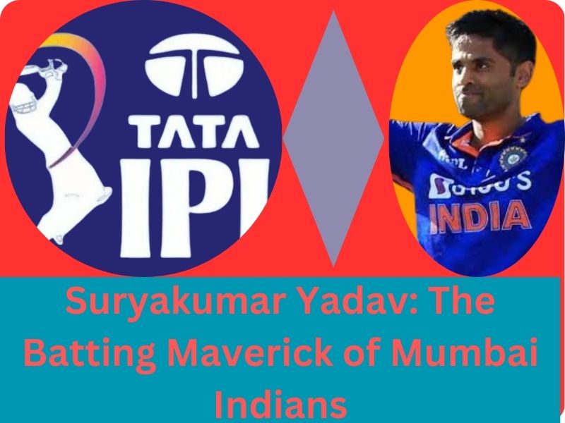 Suryakumar Yadav: The Batting Maverick of Mumbai Indians