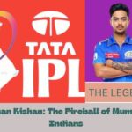 Ishan Kishan: The Fireball of Mumbai Indians